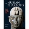 The Nubian Pharaohs door Dominique Valbelle