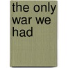 The Only War We Had door Michael Lee Lanning