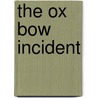 The Ox Bow Incident by Walter Van Tilburg Clark