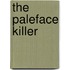 The Paleface Killer