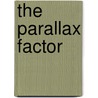 The Parallax Factor by David Reed