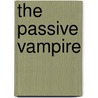 The Passive Vampire door Luca Gherasim