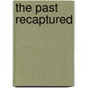 The Past Recaptured door Mary Joyce Baxter