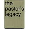 The Pastor's Legacy door Henry Handley Norris