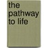 The Pathway To Life