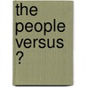 The People Versus ? door Brian S. Johnson