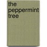 The Peppermint Tree by Rosalie M. Cartwright