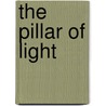 The Pillar Of Light by Louis Tracy