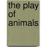 The Play Of Animals by Karl Groos