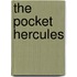 The Pocket Hercules
