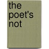 The Poet's Not by R. Schoff Erwin