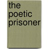 The Poetic Prisoner door Mr. Poetry