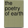 The Poetry Of Earth by Dinah Livingstone