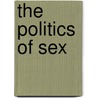 The Politics Of Sex door Barbara Sullivan