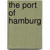 The Port Of Hamburg by Edwin Jones Clapp