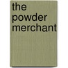 The Powder Merchant by David Orange