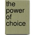 The Power of Choice