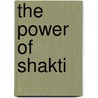 The Power of Shakti door Padma Aon Prakasha