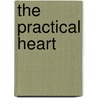 The Practical Heart door Allan Gurganus