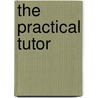 The Practical Tutor by Louise Z. Smith