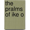 The Pralms of Ike O door Ike Odina
