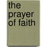The Prayer Of Faith