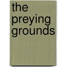 The Preying Grounds by Paul Morabito