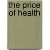 The Price of Health door James Alexander Gillespie
