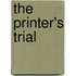 The Printer's Trial
