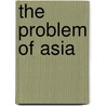 The Problem of Asia door Francis P. Sempa