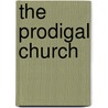The Prodigal Church by Joseph B. Lumpkin