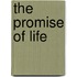 The Promise of Life