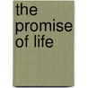 The Promise of Life door Stephen Leroy Miller