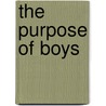 The Purpose Of Boys by Michael Gurian