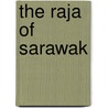 The Raja Of Sarawak door Gertrude Grand Le Jacob