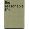 The Reasonable Life by Arnold Bennettt