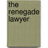 The Renegade Lawyer