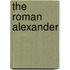 The Roman Alexander