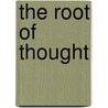 The Root Of Thought door Andrew Koob