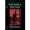 The Rose & The Vine by Lydia Harman