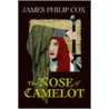 The Rose Of Camelot door James Philip Cox