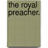 The Royal Preacher.