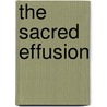 The Sacred Effusion door Muhammad Khalfan