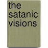 The Satanic Visions by Rev. Joshua M. Escritt