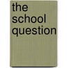 The School Question door Society The Catholic Pu