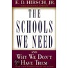 The Schools We Need door E.D. Hirsch Jr.