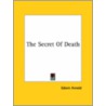 The Secret Of Death by Sir Edwin Arnold