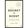 The Secret Of Scent by Luca Turin