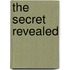 The Secret Revealed