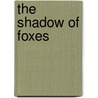 The Shadow Of Foxes door Beth Hargrove